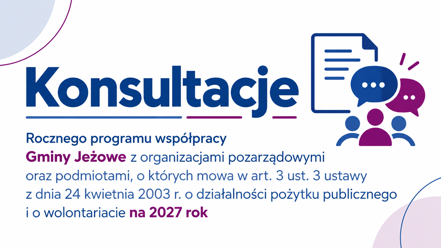 Konsultacje „Rocznego programu współpracy Gminy Jeżowe z organizacjami pozarządowymi oraz podmiotami, o których mowa w art. 3 ust. 3 ustawy z dnia 24 kwietnia 2003 r. o działalności pożytku publicznego i o wolontariacie na 2027 rok".